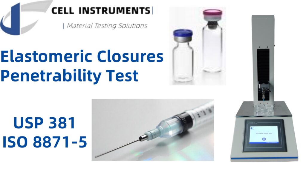 Elastomeric Closures Penetrability Test A Key to Medical Packaging Safety