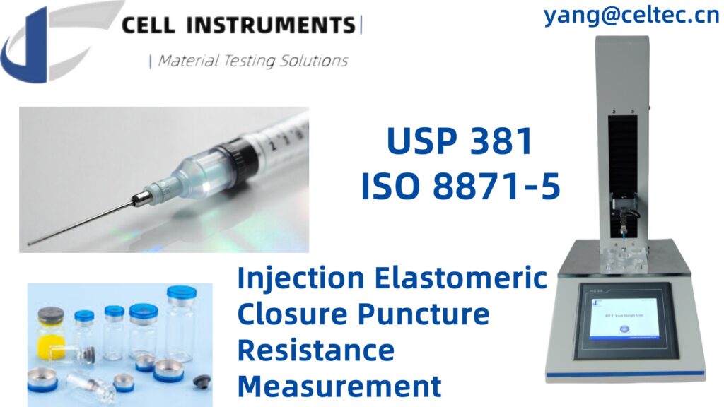 Injection Elastomeric Closure Puncture Resistance Measurement: Ensuring Safe and Reliable Pharmaceutical Packaging